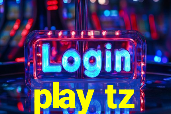 play tz